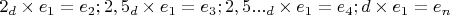 $2_d \times e_1 = e_2;  2,5_d \times e_1 = e_3;  2,5..._d \times e_1 = e_4; d \times e_1 = e_n$