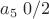 $a_5\;0/2$