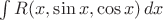 \int R(x,\sin{x},\cos{x})\,dx