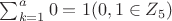 $\sum_{k=1}^{a}0=1 (0,1\in Z_5)$