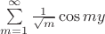 $\sum\limits_{m=1}^{\infty} \frac{1}{\sqrt{m}} \cos my$