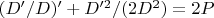 $(D'/D)'+D'^2/(2D^2) =2P $