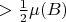 $>\frac12 \mu(B)$