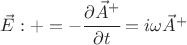 $ \vec E:+= - \cfrac{\partial \vec A^+}{\partial t} = i \omega \vec A^+ $