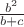 $\frac{b^2}{ b+c}$