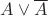 $A\vee\overline{A}$
