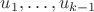 $u_1, \dots, u_{k-1}$