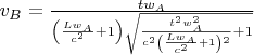 $v_B=\frac{t w_A}{\left(\frac{L   w_A}{c^2}+1\right) \sqrt{\frac{t^2 w_A^2}{c^2 \left(\frac{L w_A}{c^2}+1\right){}^2}+1}}$