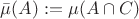 $\bar\mu(A):=\mu(A\cap C)$