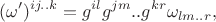 $$(\omega')^{ij..k}=g^{il}g^{jm}..g^{kr}\omega_{lm..r},$$