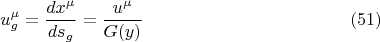 $$ u_g^{\mu}=\frac {dx^{\mu}} {ds_g} = \frac {u^{\mu}} {G(y)}      \eqno  (51)   $$