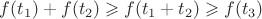 $f(t_1) + f(t_2) \geqslant f(t_1 + t_2) \geqslant f(t_3)$