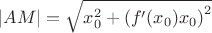 $\[\left| {AM} \right| = \sqrt {x_0^2 + {{(f'({x_0}){x_0})}^2}} \]$