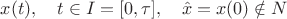 $x(t),\quad t\in I=[0,\tau],\quad \hat x=x(0)\notin N$