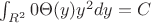$\int_{R^2}^{} 0\Theta(y)y^2dy = C$