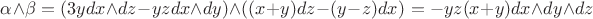 $\alpha\wedge\beta=(3ydx\wedge dz-yzdx \wedge dy)\wedge ((x+y)dz-(y-z)dx)=-yz(x+y)dx \wedge dy\wedge dz$
