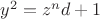 $y^2=z^n d+1$