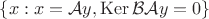 $\{x:x=\mathcal{A}y, \operatorname{Ker}\mathcal{BA}y=0\}$