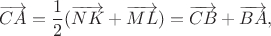 $$\overrightarrow{CA}=\frac{1}{2}(\overrightarrow{NK}+\overrightarrow{ML})=\overrightarrow{CB}+\overrightarrow{BA},$$