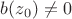 $b(z_0)\neq 0$