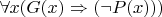 $\forall x(G(x)\Rightarrow(\neg P(x)))$