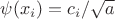 $\psi(x_i)=c_i/\sqrt{a}$