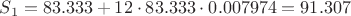 $S_{1} = 83.333 + 12 \cdot 83.333 \cdot 0.007974 = 91.307$
