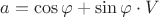 $a = \cos\varphi + \sin\varphi\cdot V$