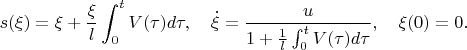$$s(\xi)=\xi+\frac{\xi}{l}\int_0^tV(\tau)d\tau,\quad\dot\xi =\frac{u}{1+\frac{1}{l}\int_0^tV(\tau)d\tau},\quad \xi(0)=0.$$