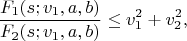 $$ \frac{F_1(s;v_1,a,b)}{F_2(s;v_1,a,b)} \le v_1^2+v_2^2,$$