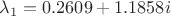 $\lambda_1=0.2609+1.1858i$ $\lambda_1=0.2609+1.1858i$