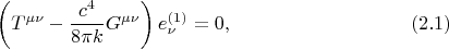 $$
\left( T^{\mu \nu} - \frac{c^4}{8 \pi k} G^{\mu \nu} \right) e^{(1)}_{\nu} = 0,  \eqno(2.1)
$$