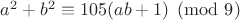 $a^2+b^2 \equiv 105(ab+1) \pmod{9}$
