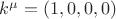 $k^\mu=(1,0,0,0)$