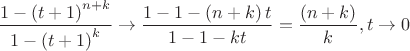 $$
\frac{{1 - \left( {t + 1} \right)^{n + k} }}
{{1 - \left( {t + 1} \right)^k }} \to \frac{{1 - 1 - \left( {n + k} \right)t}}
{{1 - 1 - kt}} = \frac{{\left( {n + k} \right)}}
{k},t \to 0
$$