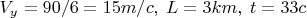 $V_y=90/6=15m/c,\;L=3km,\;t=33c$