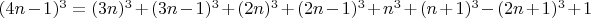 $(4n-1)^3=(3n)^3+(3n-1)^3+(2n)^3+(2n-1)^3+n^3+(n+1)^3-(2n+1)^3+1$