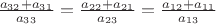 $\frac{a_{32}+a_{31}}{a_{33}}=\frac{a_{22}+a_{21}}{a_{23}}=\frac{a_{12}+a_{11}}{a_{13}}$