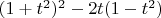 $(1+t^2)^2-2t(1-t^2)$