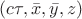 $(c\tau, \bar{x}, \bar{y}, z)$