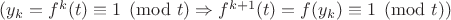 $(y_k=f^k(t)\equiv 1\pmod t \Rightarrow f^{k+1}(t)=f(y_k)\equiv 1\pmod t)$