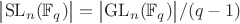 $\bigl|\mathrm{SL}_n(\mathbb F_q)\bigr|=\bigl|\mathrm{GL}_n(\mathbb F_q)\bigr|/(q-1)$