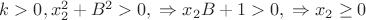 $k>0,x_2^2+B^2>0,\;\Rightarrow x_2B+1>0,\;\Rightarrow x_2 \ge 0$