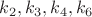 $k_2, k_3, k_4, k_6$
