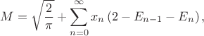 $$M=\sqrt\frac{2}{\pi}+\sum\limits_{n=0}^{\infty}x_n\left(2-E_{n-1}-E_n\right),$$
