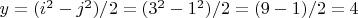 $y = ( i^2 - j^2 ) / 2 = ( 3^2 - 1^2 )  / 2 = ( 9 -1 ) /2 = 4$