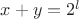 $x+y=2^l$