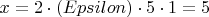 $x=2\cdot(Epsilon)\cdot5\cdot1=5$