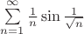 $\sum\limits_{n=1}^\infty \frac{1}{n}\sin{\frac{1}{\sqrt{n}}$