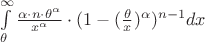 $\int\limits_{\theta}^{\infty}\frac{\alpha \cdot n \cdot \theta^{\alpha}}{x^{\alpha}} \cdot (1-(\frac{\theta}{x})^{\alpha})^{n-1} dx$
